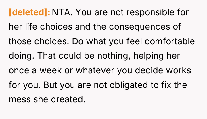 [deleted] NTA. You are not responsible for her life choices...