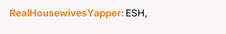 RealHousewivesYapper ESH,