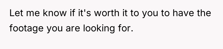 Let me know if it's worth it to you to...