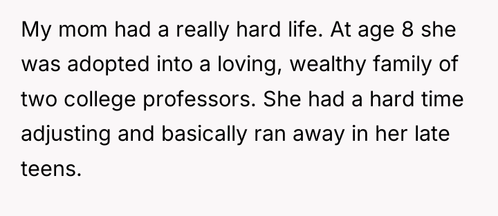 My mom had a really hard life. At age 8...