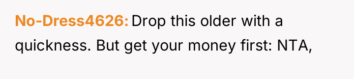 No-Dress4626 Drop this older with a quickness. But get your...
