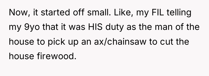 Now, it started off small. Like, my FIL telling my...