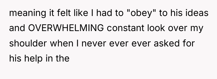 meaning it felt like I had to "obey" to his...
