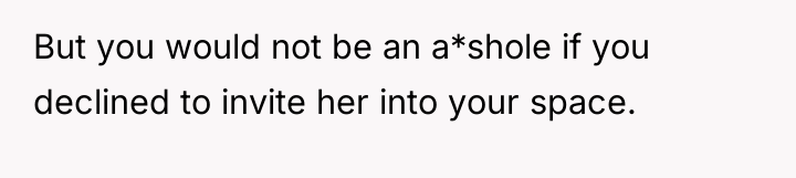 But you would not be an a*shole if you declined...