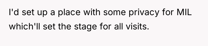 I'd set up a place with some privacy for MIL...