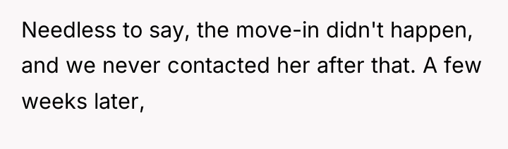 Needless to say, the move-in didn't happen, and we never...