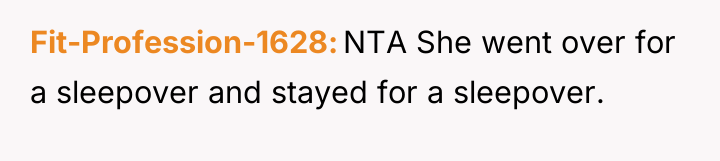 Fit-Profession-1628 NTA She went over for a sleepover and stayed...