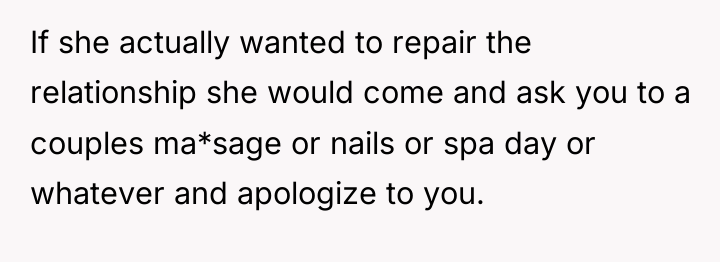 If she actually wanted to repair the relationship she would...
