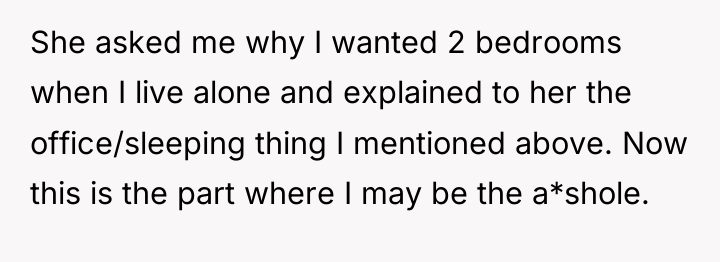 She asked me why I wanted 2 bedrooms when I...