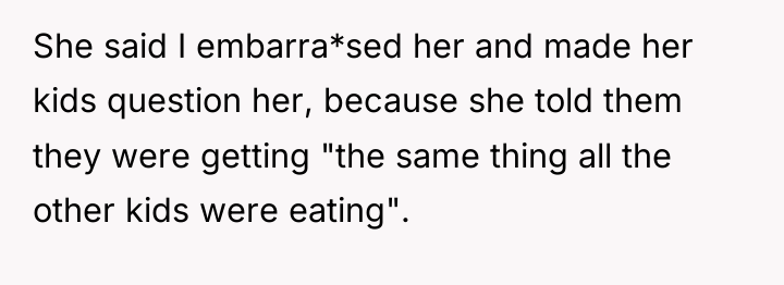 She said I embarra*sed her and made her kids question...