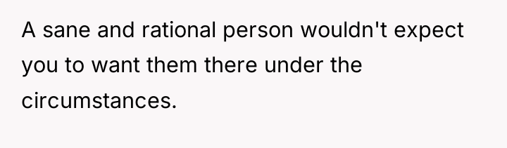 A sane and rational person wouldn't expect you to want...