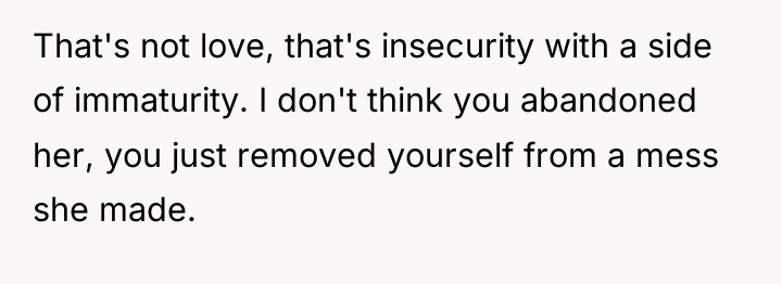 That's not love, that's insecurity with a side of immaturity....