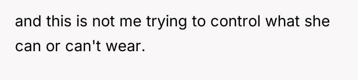 and this is not me trying to control what she...