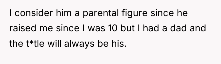 I consider him a parental figure since he raised me...