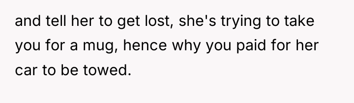 and tell her to get lost, she's trying to take...