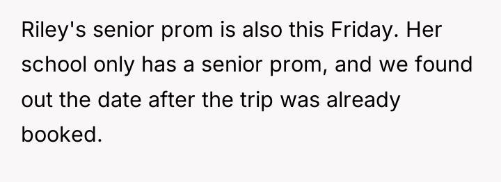 Riley's senior prom is also this Friday. Her school only...