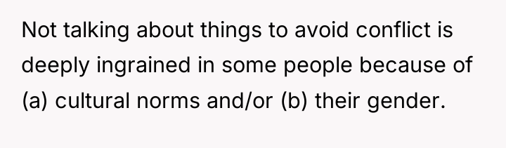 Not talking about things to avoid conflict is deeply ingrained...