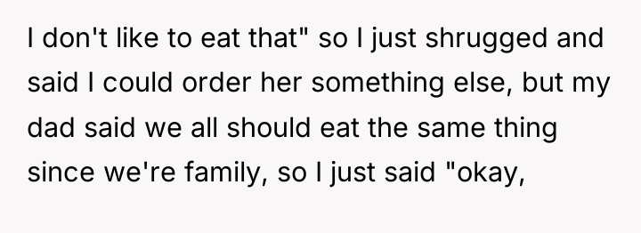 I don't like to eat that" so I just shrugged...