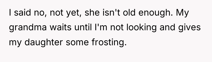 I said no, not yet, she isn't old enough. My...