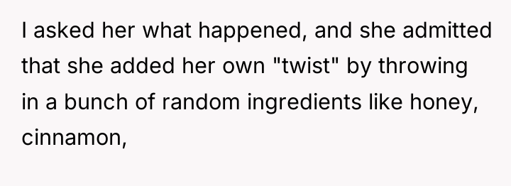 I asked her what happened, and she admitted that she...