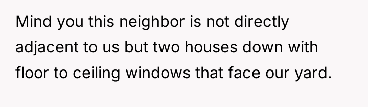 Mind you this neighbor is not directly adjacent to us...