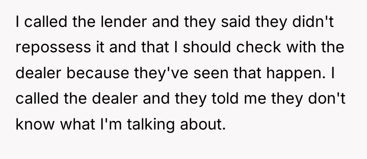 I called the lender and they said they didn't repossess...