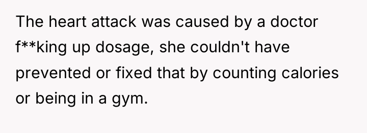 The heart attack was caused by a doctor f**king up...