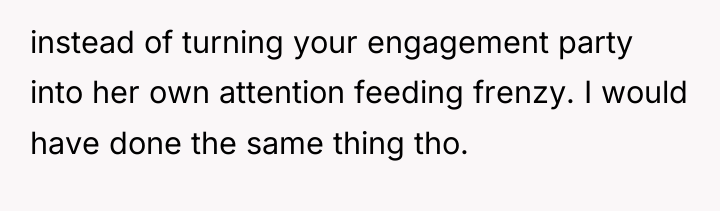 instead of turning your engagement party into her own attention...