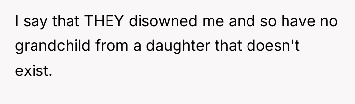 I say that THEY disowned me and so have no...