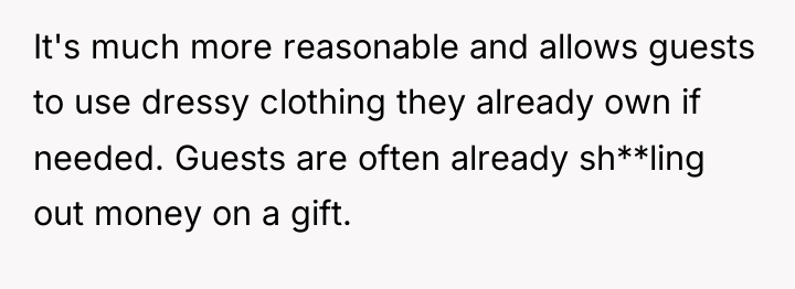 It's much more reasonable and allows guests to use dressy...