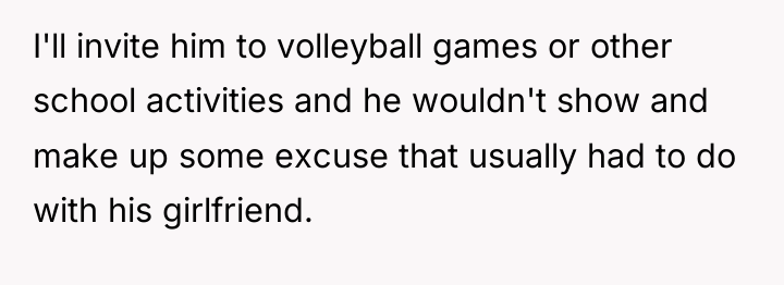 I'll invite him to volleyball games or other school activities...