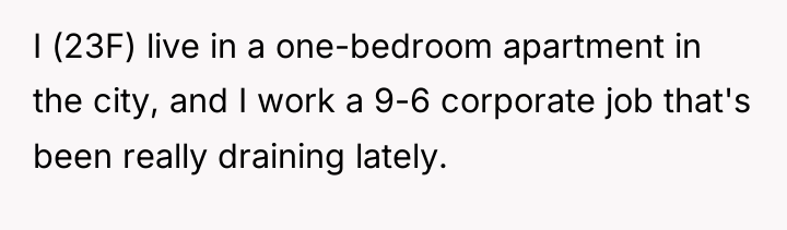 I (23F) live in a one-bedroom apartment in the city,...