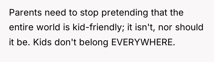 Parents need to stop pretending that the entire world is...