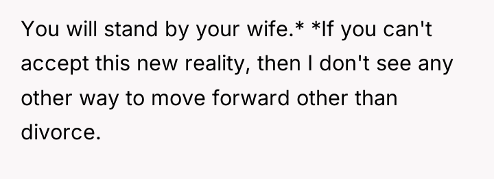 You will stand by your wife.* *If you can't accept...