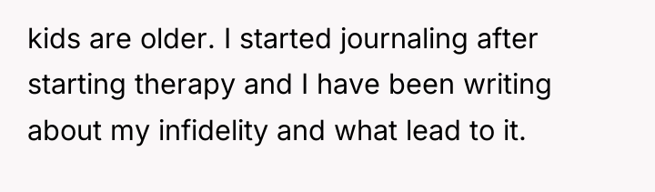 kids are older. I started journaling after starting therapy and...