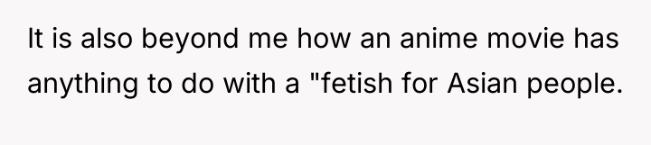 It is also beyond me how an anime movie has...