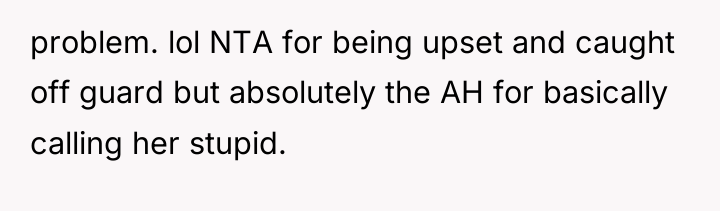 problem. lol NTA for being upset and caught off guard...