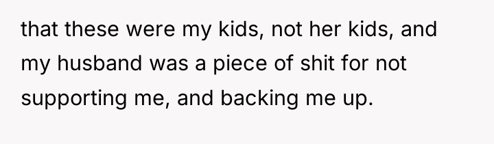 that these were my kids, not her kids, and my...