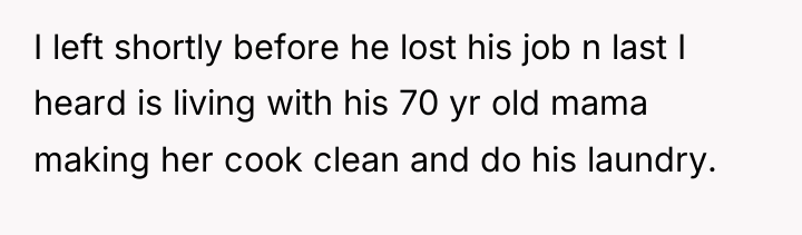 I left shortly before he lost his job n last...