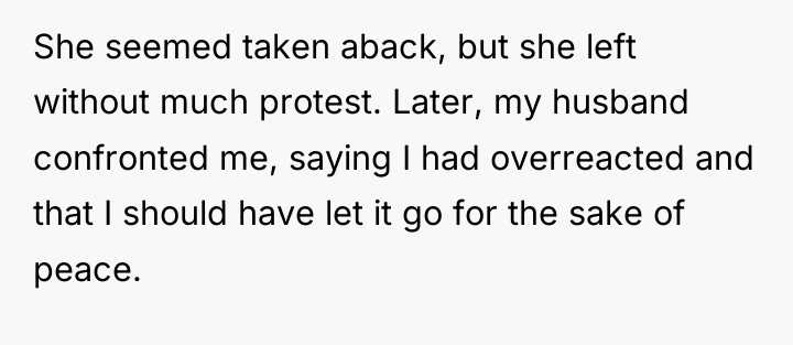 She seemed taken aback, but she left without much protest....