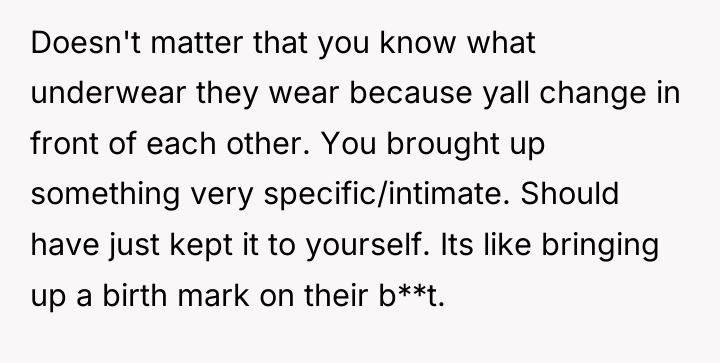 Doesn't matter that you know what underwear they wear because...