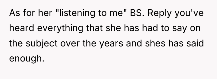 As for her "listening to me" BS. Reply you've heard...