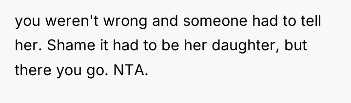 you weren't wrong and someone had to tell her. Shame...
