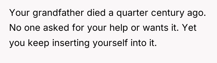 Your grandfather died a quarter century ago. No one asked...