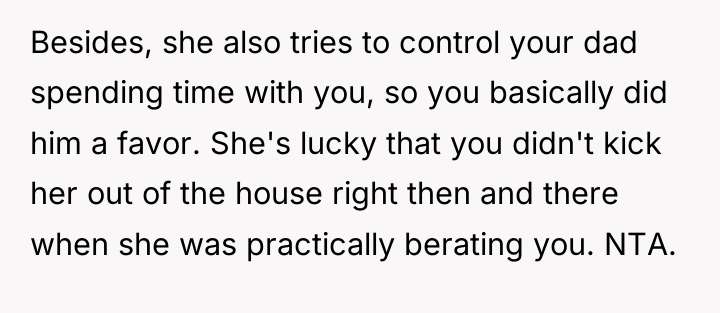 Besides, she also tries to control your dad spending time...