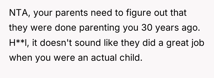 NTA, your parents need to figure out that they were...