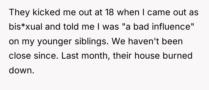 They kicked me out at 18 when I came out...