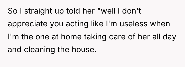 So I straight up told her "well I don't appreciate...
