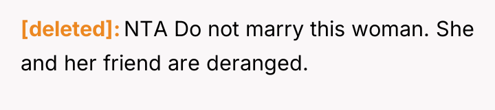 [deleted] NTA Do not marry this woman. She and her...