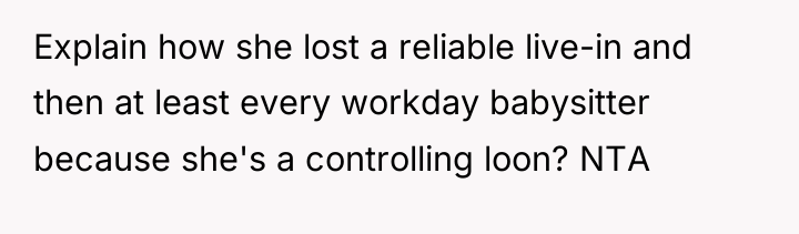 Explain how she lost a reliable live-in and then at...